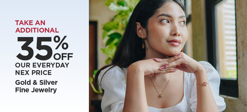 35% Off Our Everyday NEX Price Gold & Silver Fine Jewelry