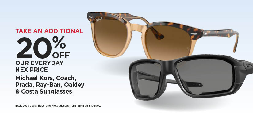 Take An Additional 20% Off Our Everyday NEX Price Michael Kors, Coach, Prada, Ray-Ban, Oakley & Costa Sunglasses (Excludes Specials Buys, Ray-Ban & Oakley Meta Glasses