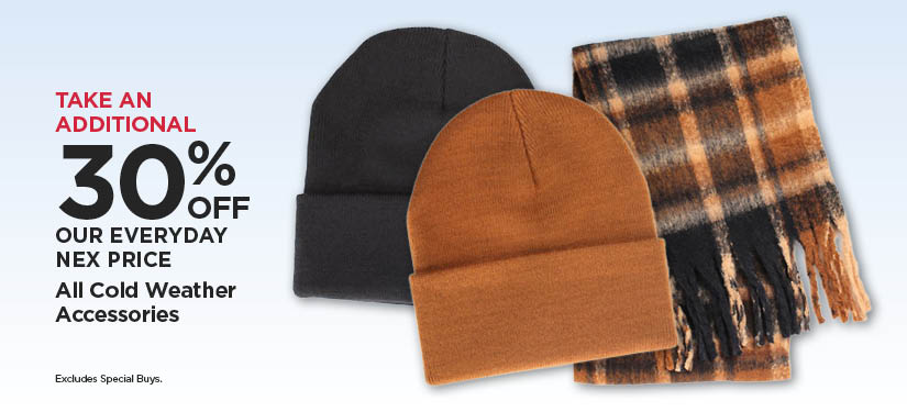 Take An Additional 30% Off Our Everyday NEX Price All Cold Weather Accessories