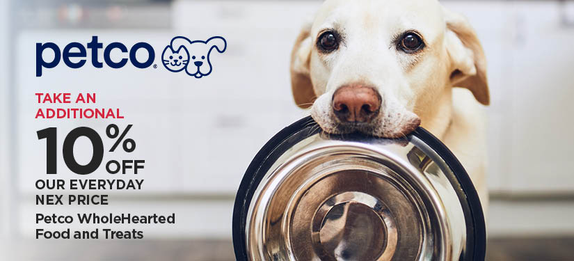 Take An Additional 10% Off Our Everyday NEX Price Petco WholeHearted Food and Treats