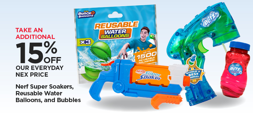 Take an Additional 15% Off Our Everyday NEX Price All Nerf Super Soakers, Reuseable Water Balloons, and Bubbles
