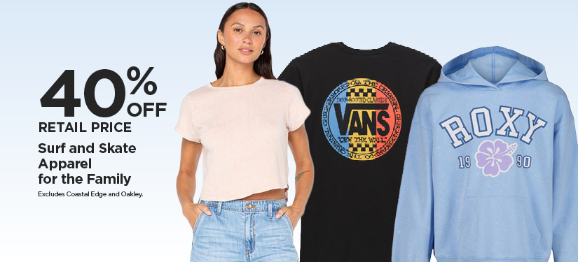 40% Off Retail Price Surf and Skate Apparel for the Family