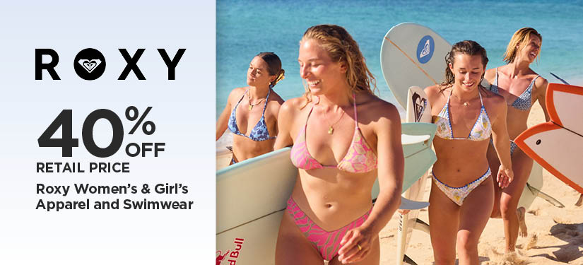 40% Off Retail Price Roxy Women's Apparel and Swimwear