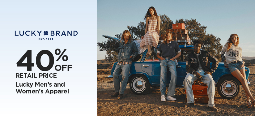 40% Off Retail Price Lucky Men's and Women's Apparel