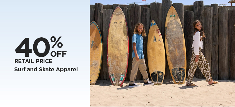 40% Off Retail Price Surf and Skate Apparel