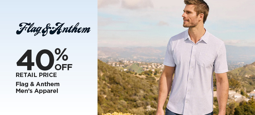 40% Off Retail Price Flag & Anthem Men's Apparel
