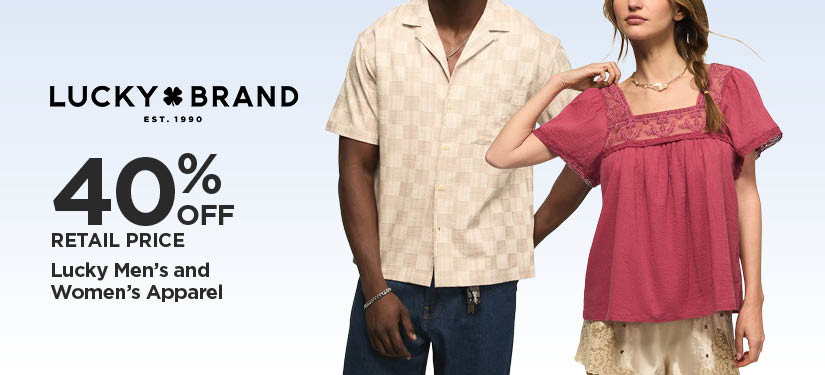 40% Off Retail Price Lucky Men's and Women's Apparel
