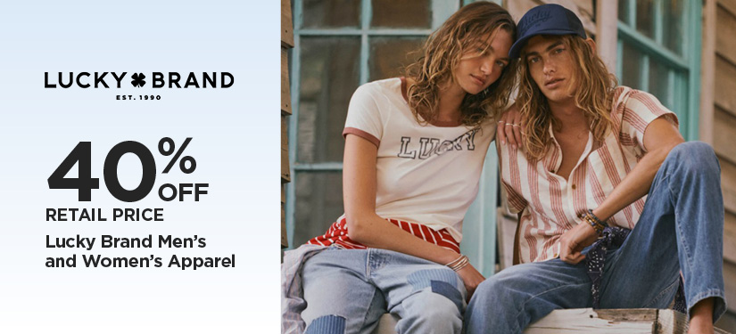 40% Off Retail Price Lucky Brand Men's and Women's Apparel