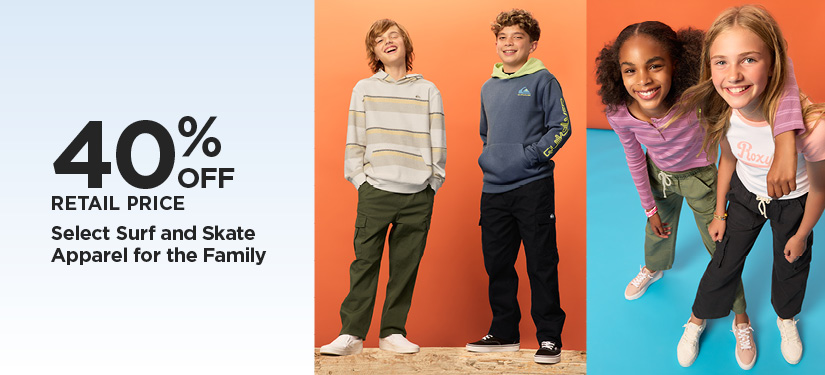 40% Off Retail Price Select Surf and Skate Apparel for the Family