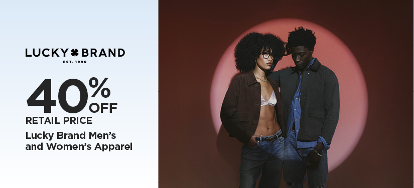 40% Off Retail Price Lucky Brands Men's and Women's Apparel