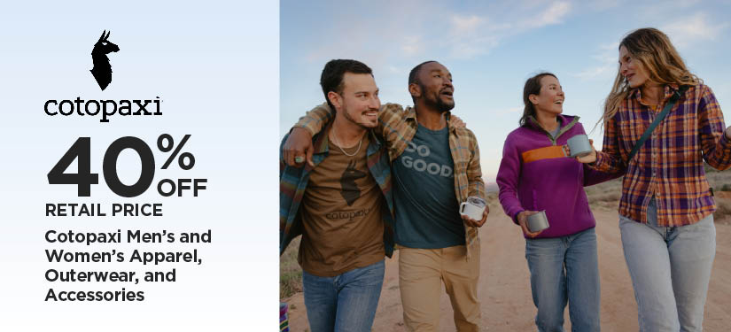 40% Off Retail Price Cotopaxi Men's and Women's Apparel, Outerwear, and Accessories