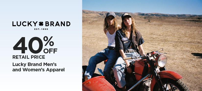 40% Off Retail Price Lucky Brand Men's and Women's Apparel