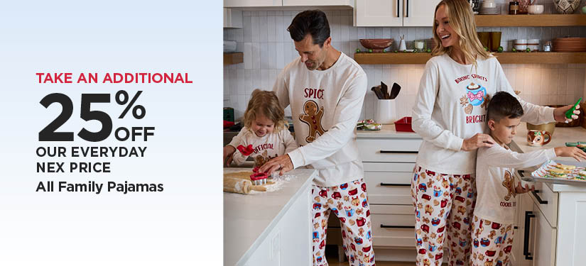 Take An Additional 25% Off Our Everyday NEX Price All Family Pajamas