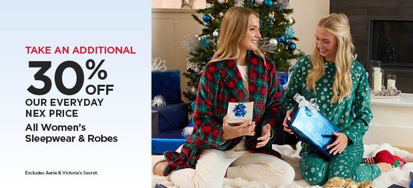 Take An Additional 30% Off Our Everyday NEX Price All Women's Sleepwear & Robes