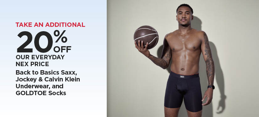 Take An Additional 20% Off Our Everyday NEX Price Back to Basics Saxx, Jockey, Calvin Klein Underwear, and Gold Toe Socks