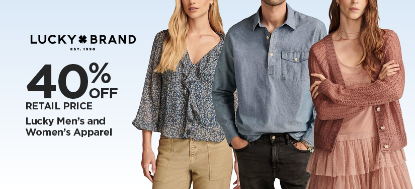40% Off Retail Price Lucky Men's and Women's Apparel