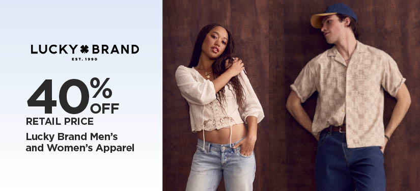 40% Off Retail Price Lucky Brand Men's and Women's Apparel