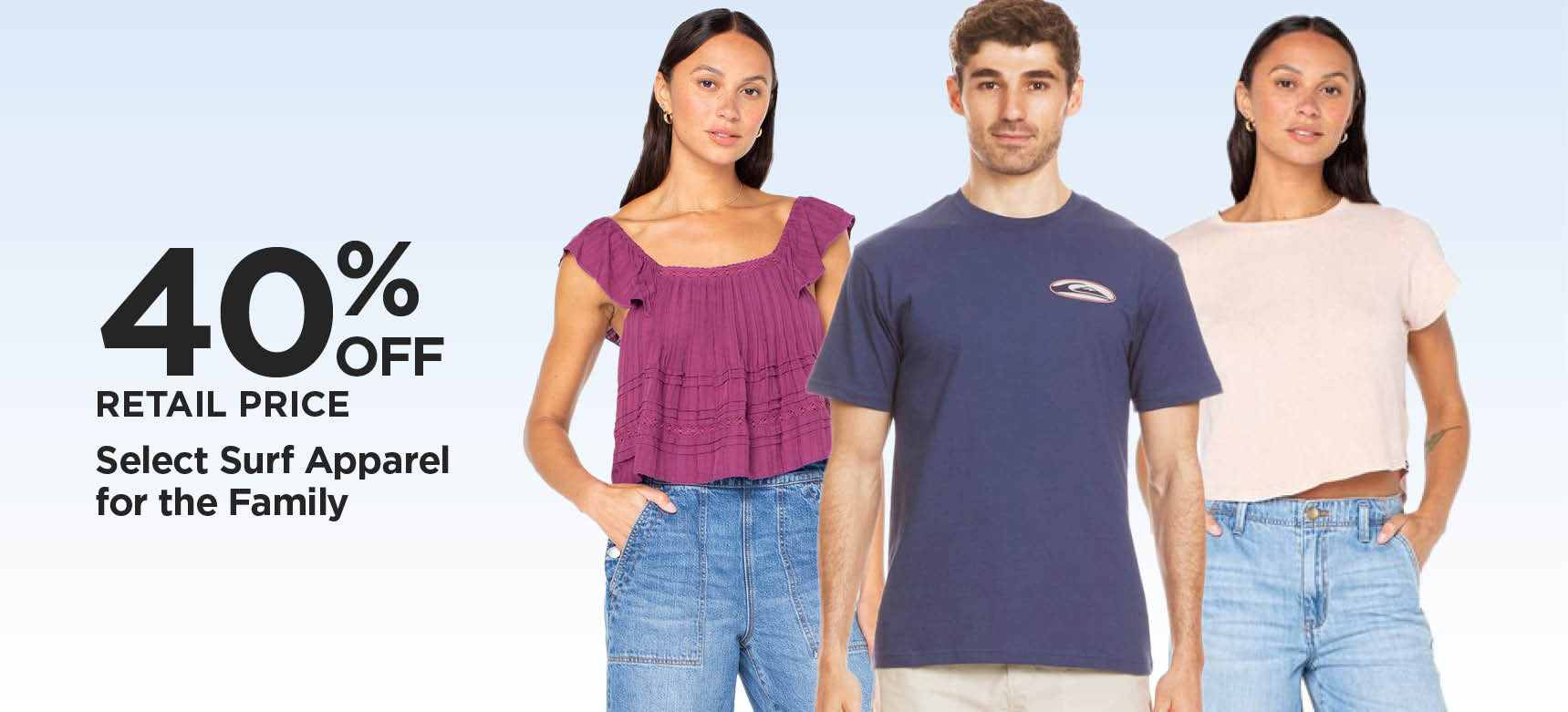 40% Off Retail Price Surf Apparel for the Family