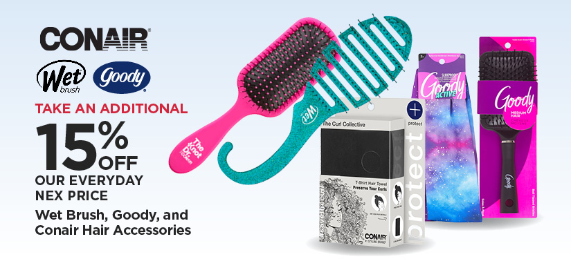 Take An Additional 15% Off Our Everyday NEX Price Wet Brush, Goody, and Conair Hair Accessories