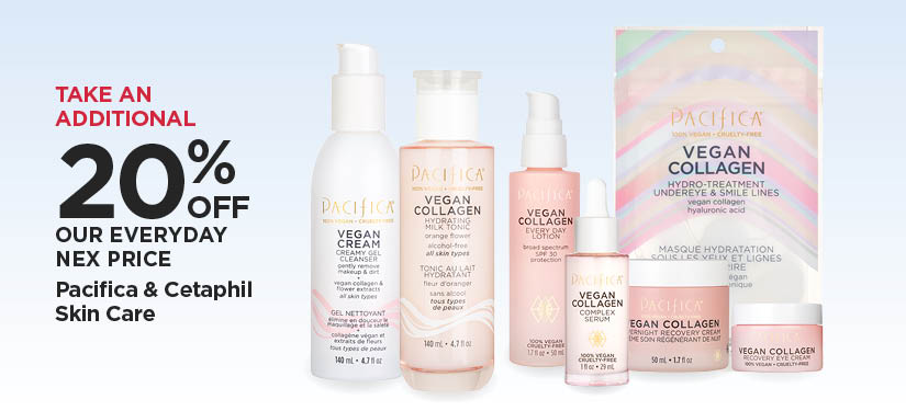 Take An Additional 20% Off Our Everyday NEX Price Pacifica & Cetaphil Skin Care