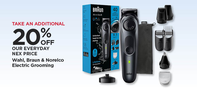 Take An Additional 20% Off Our Everyday NEX Price Wahl, Braun & Norelco Electric Grooming