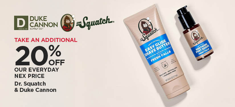 Take An Additional 10% Off Our Everyday NEX Price Dr. Squatch & Duke Cannon