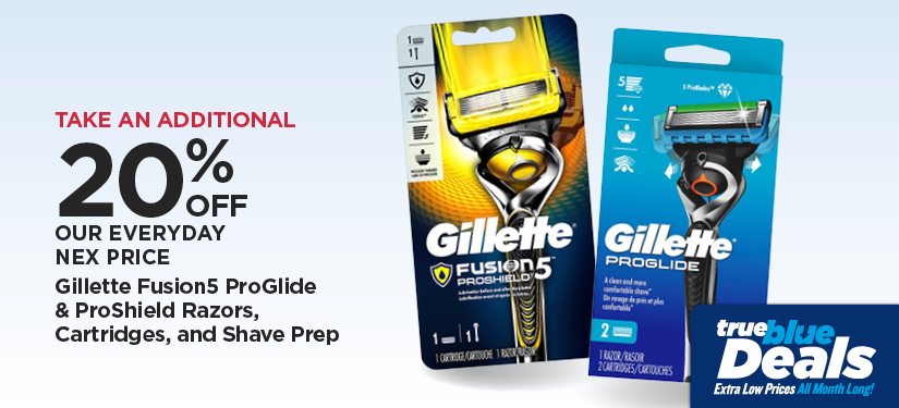 Take An Additional 20% Off Our Everyday NEX Price Gillette Fusion5 ProGlide & ProShield Razors, Cartridges, and Shave Prep
