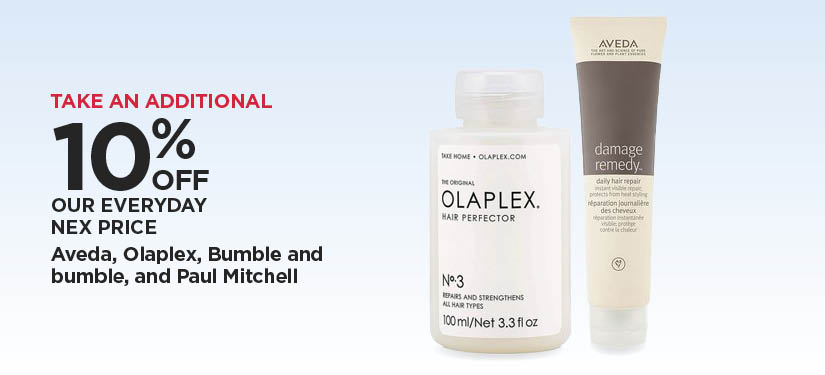 Take An Additional 10% Off Our Everyday NEX Price Aveda, Olaplex, Bumble and bumble, and Paul Mitchell