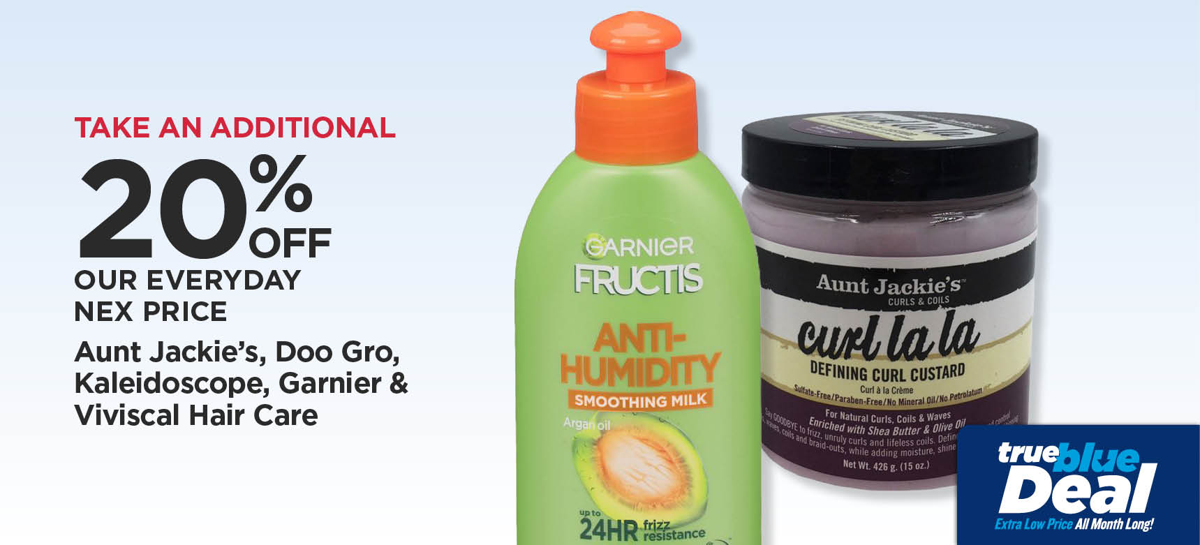 Take An Additional 20% Off Our Everyday NEX Price Aunt Jackie's, Doo Gro, Kaleidscope, Garnier & Viviscal Hair Care