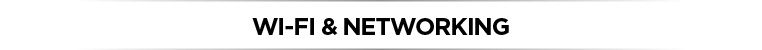 Wi-Fi & NETWORKING