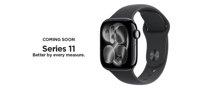 Coming Soon - Series 11. Better by every measure