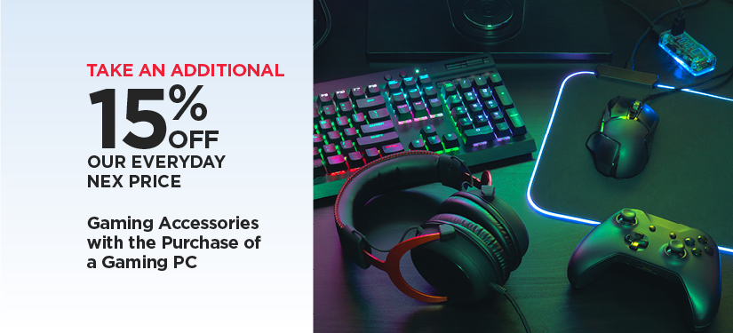 Take An Additional 15% Off Our Everyday NEX Price on Gaming Accessories with the Purchase of a Gaming PC
