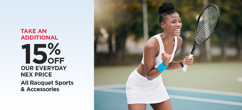 Take An Additional 15% Off Our Everyday NEX Price All Racquet Sports & Accessories