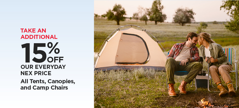 Take An Additional 15% Off Our Everyday NEX Price All Tents, Canopies, and Camp Chairs