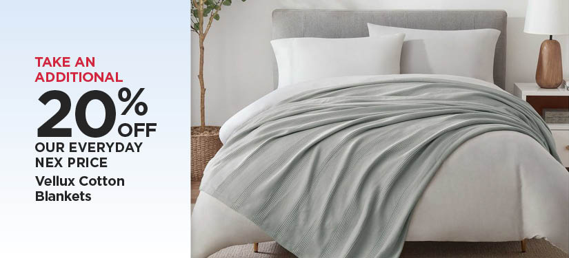 Take An Additional 20% Off Our Everyday NEX Price Vellux Cotton Blankets