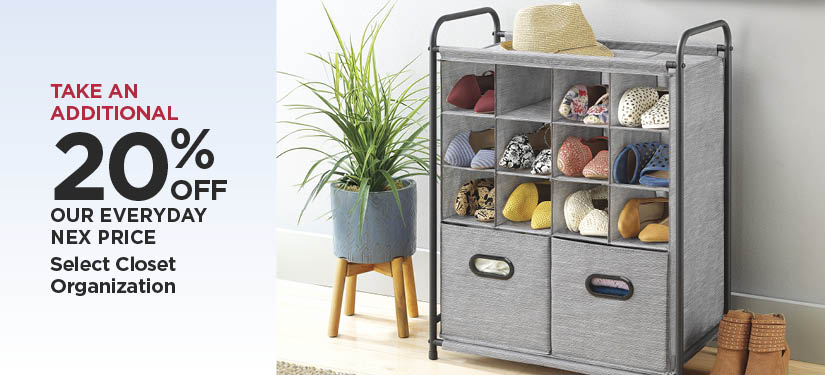 Take An Additional 20% Off Our Everyday NEX Price Select Closet Organization