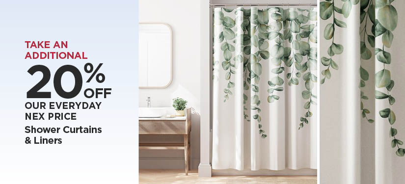 Take An Additional 20% Off Our Everyday NEX Price Shower Curtains & Liners