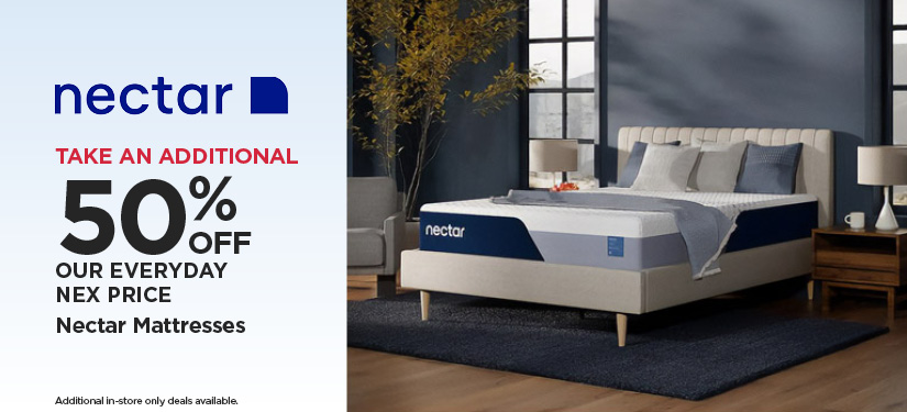 Take An Additional 50% Off Our Everyday NEX Price Nectar Mattresses (Additional in-store only deals available.)