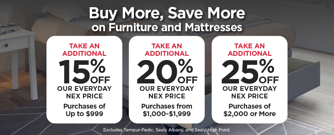 Save Up To 25% Buy More, Save More on Furniture and Mattresses 