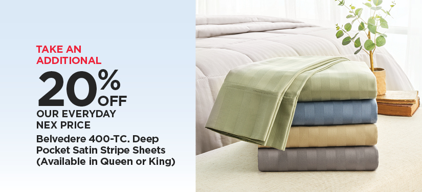 Take An Additional 20% Off Our Everyday NEX Price Belvedere 400-TC. Deep Pocket Satin Stripe Sheets (Avail in Queen or King)