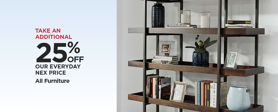 Take An Additional 25% Off Our Everyday NEX Price Furniture