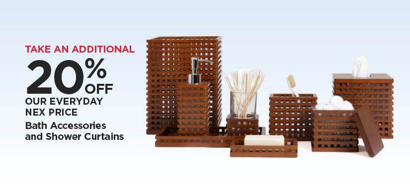 Take An Additional 20% Off Our Everyday NEX Price Shower Curtains and Bath Accessories