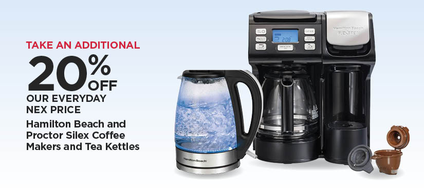 Take An Additional 20% Off Our Everyday NEX Price Hamilton Beach and Proctor Silex Coffee Makers and Tea Kettles