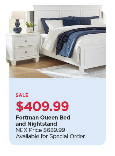 $409.99 Fortman Queen Bed and Nightstand, Reg $689.99 (in-store only)