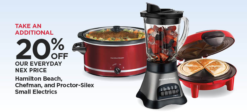 Take An Additional 20% Off Our Everyday NEX Price Hamilton Beach, Chefman, and Proctor-Silex Small Electrics