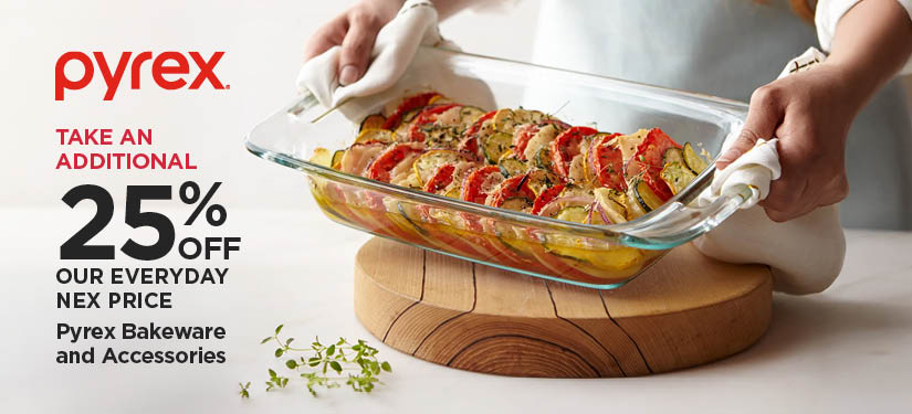 Take An Additional 25% Off Our Everyday NEX Price Pyrex Bakeware and Accessories