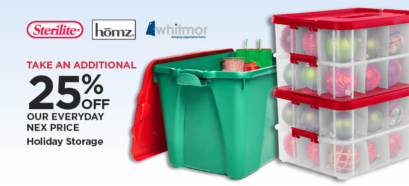 Take An Additional 25% Off Our Everyday NEX Price Holiday Storage