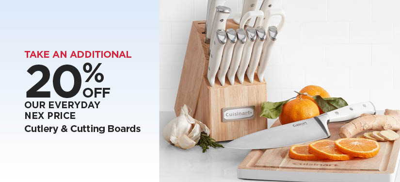 Take An Additional 20% Off Our Everyday NEX Price Cutlery & Cutting Boards
