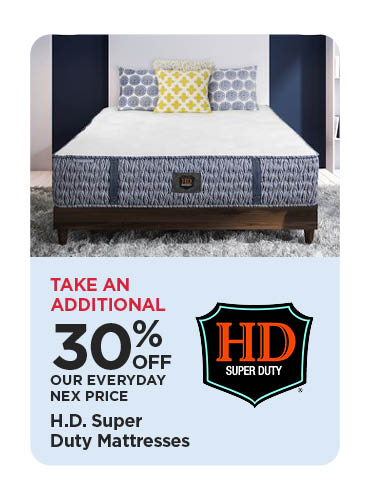 Take An Additional 30% Off Our Everyday NEX Price H.D. Super Duty Mattresses
