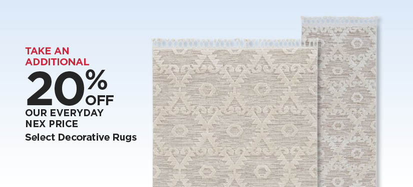 Take An Additional 20% Off Our Everyday NEX Price Select Decorative Rugs